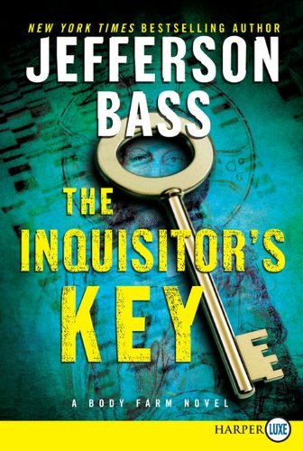 Jefferson Bass/The Inquisitor's Key@ A Body Farm Novel@LARGE PRINT